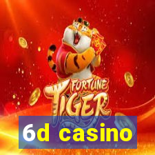 6d casino